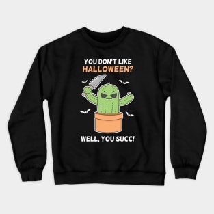 Funny Angry Succulent Cactus Plant Lovers Halloween Pun Crewneck Sweatshirt